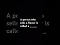 a person who sells a flower is called a shorts gk trendingshorts educational