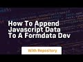 how to append javascript data to a formdata dev