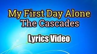 My First Day Alone - The Cascades (Lyrics Video)