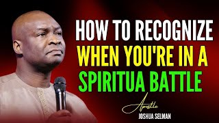 APOSTLE JOSHUA SELMAN  - HOW TO RECOGNIZE WHEN YOU'RE IN A SPIRITUAL BATTLE  #apostlejoshuaselman
