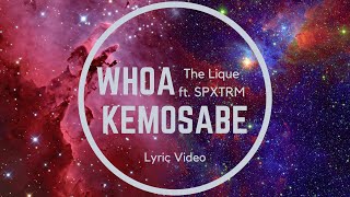 The Lique - Whoa Kemosabe ft. SPXTRM (Lyric Video)