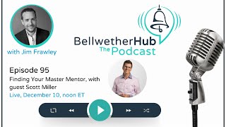 Finding Your Master Mentor with Guest Scott Miller