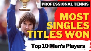 Most Career TITLES | Men's Tennis | Roger Federer, Jimmy Connors ? Tennis Records