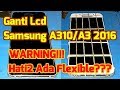 Ganti Lcd Samsung A310|A3 2016 Hati2 Ada Flexiblenya??? By didy_bukit