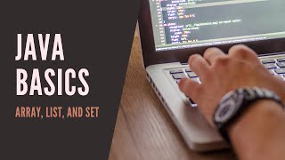 Java Basics - Array, List, and Set