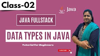 Java FullStack Class 02 | Data Types In Java | Java FullStack Tutorial for Beginners