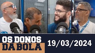 Os Donos da Bola Rádio com Silvio Benfica (19/03/2024)