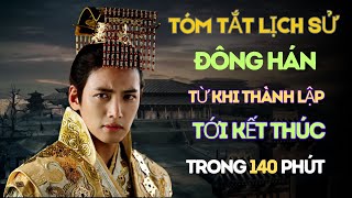 Tóm Tắt Lịch Sử Nhà Đông Hán Từ Khi Hình Thành Tới Khi Kết Thúc Trong 140 Phút
