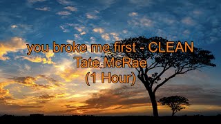 you broke me first by Tate McRae (1 Hour CLEAN w/ Lyrics)