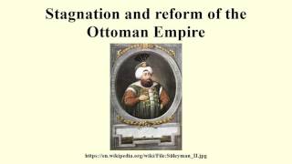 Stagnation and reform of the Ottoman Empire