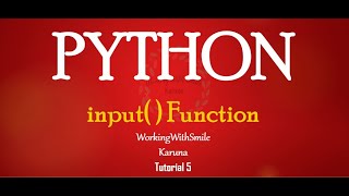 Tutorial 5: input() Function in Python Programming Language