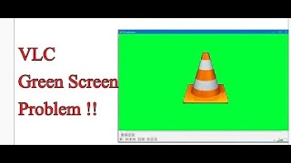How to fix VLC player green screen problem - 100% solution