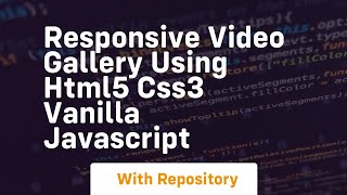 Responsive video gallery using html5 css3 vanilla javascript