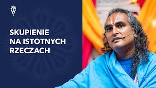 Skupienie na Istotnych Rzeczach | Paramahamsa Vishwananda