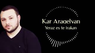 Kar Araqelyan - Yeraz es te irakan | 2022