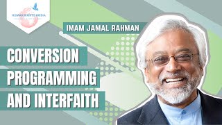 IMAM JAMAL RAHMAN ON CONVERSION PROGRAMMING AND INTERFAITH