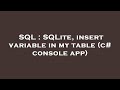 SQL : SQLite, insert variable in my table (c# console app)