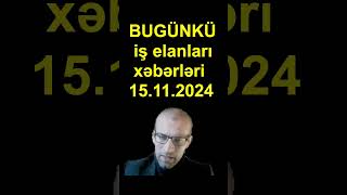 Bugünki iş elanları xəbərləri 15.11.2024 PART 9 #xəbərlər