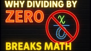 Why Dividing By Zero Breaks Math