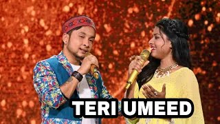 Teri Umeed ( Studio version song) / PawanDeep Ranjan / Arunita Kanjilal / Himesh Reshammiya