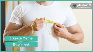 Erkekte Meme Büyümesi | Jinekomasti | Jinekomasti Nedir?  | Edoktortv