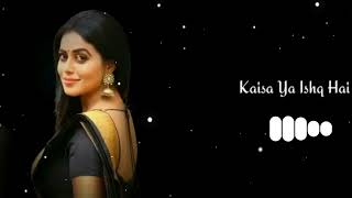 Kaisa Ye Ishq Hai Song Ringtone Aesthetic Status Video Aesthetic Ringtone song (128k)