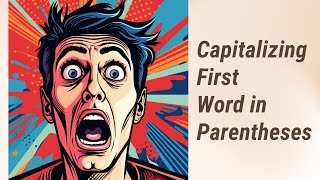 Mastering Capitalization: First Word in Parentheses