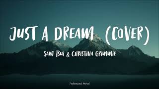 "Just A Dream" by Nelly - Sam Tsui & Christina Grimmie (Lyrics)