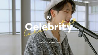 김우진 KIM WOOJIN - Celebrity (IU) | Cover Live