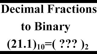 Converting Decimal fractions to Binary