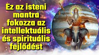 Ez az isteni mantra fokozza az intellektuális és spirituális fejlődést