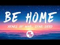 Years of War & STAR SEED - Be Home (Lyrics)