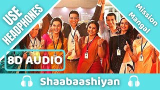 Shaabaashiyaan (8D AUDIO) | Mission Mangal | Akshay | Vidya | Taapsee | Sonakshi | 8D Acoustica