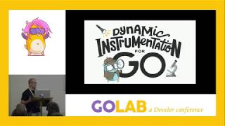 GoLab 2019 - Jason Keene - Dynamically Instrumenting Go Programs