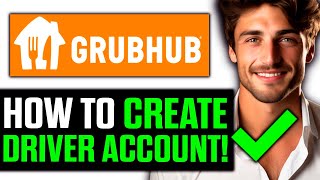 How To Create Grubhub Driver Account 2024 - Step by Step