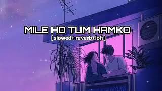 Mile Ho Tum Hamko|Neha Kakkar🖤SLOWED REVERB| #lofi#bollywood #song