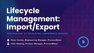 ProcessCon '23 - The Road Ahead \u0026 Lifecycle Management