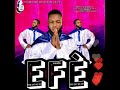 efe x ernest o ayanvbosa official song latest benin nigeria africa hit song pop 2023