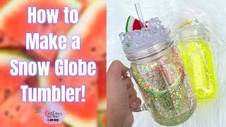 Snow Globe Tumbler Tutorial