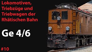 #10 | Lokomotiven, Triebzüge und Triebwagen der Rhätischen Bahn - Ge 4/6