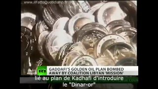 Les vraies raisons du renversement de Kadhafi : le Dinar-Or