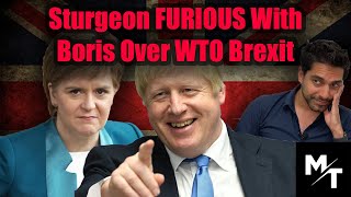 Sturgeon FURIOUS With Boris For Hiding WTO Brexit Plan