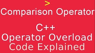 C++ Operator Overloading Code Explained | Greater Than Operator