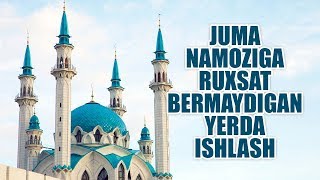 Juma namoziga ruxsat bermaydigan yerda ishlash | Shayx Sodiq Samarqandiy