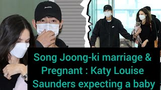 Song Joong-ki marriage & Pregnant : Katy Louise Saunders expecting a baby