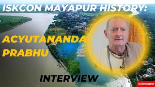 ISKCON Mayapur History: Acyutananda prabhu interview