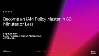 AWS re:Invent 2018: [REPEAT 1] Become an IAM Policy Master in 60 Minutes or Less (SEC316-R1)