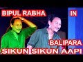 SIKUN SIKUN AAPI BY BIPUL RABHA IN BALIPARA BOYS CLUB 2019