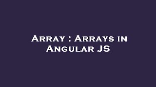 Array : Arrays in Angular JS