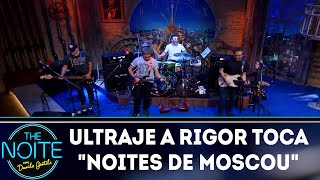Ultraje a Rigor toca "Noites de Moscou" | The Noite (26/03/19)